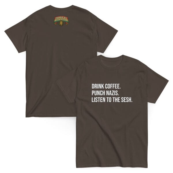 Drink Coffee. Punch Nazis. Listen to The Sesh. – Unisex Classic Tee - Image 7