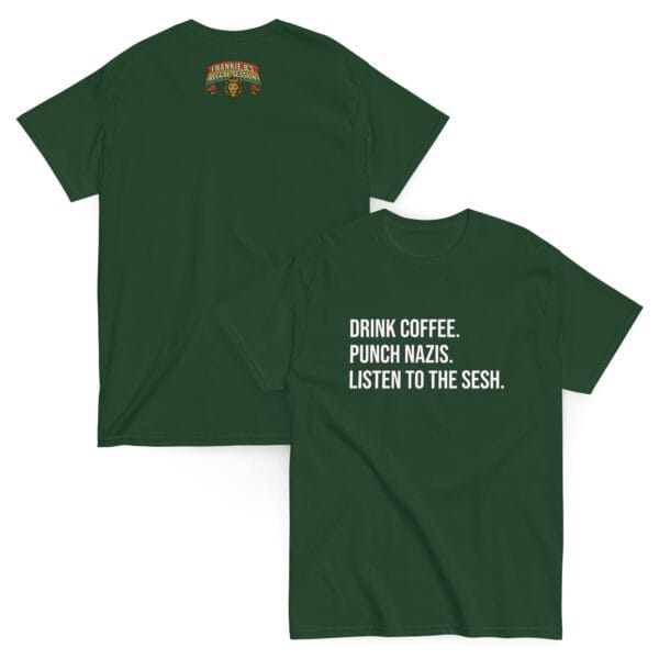 Drink Coffee. Punch Nazis. Listen to The Sesh. – Unisex Classic Tee - Image 6